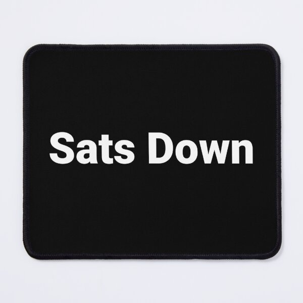 Item preview, Sats Down designed and sold by Text-based T-Shirts and Gifts.