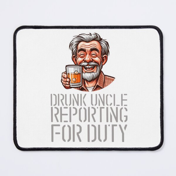 Item preview, Drunk uncle reporting for duty designed and sold by Rlyehinmate.
