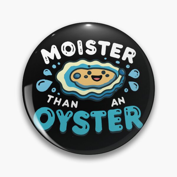 Item preview, Moister Than An Oyster designed and sold by portokalis.