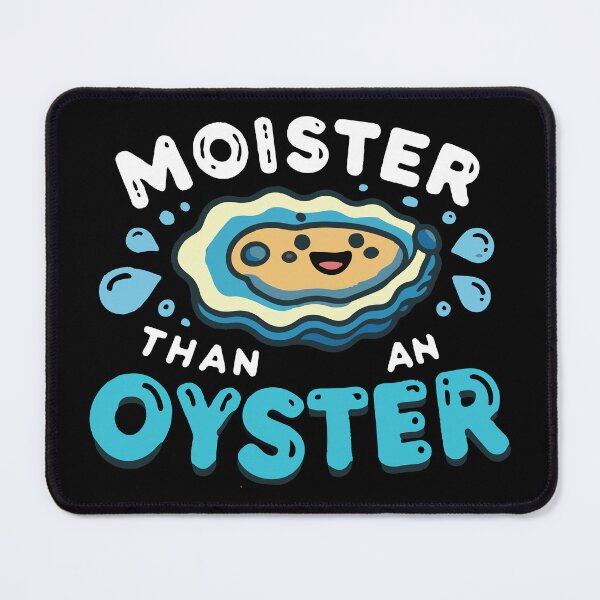 Item preview, Moister Than An Oyster designed and sold by portokalis.