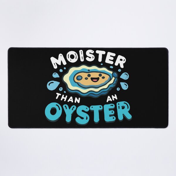 Item preview, Moister Than An Oyster designed and sold by portokalis.