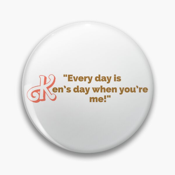 Item preview, "Every Day Is Ken's Day When You're Me!" Fun Pop Culture Tee designed and sold by collecTee.