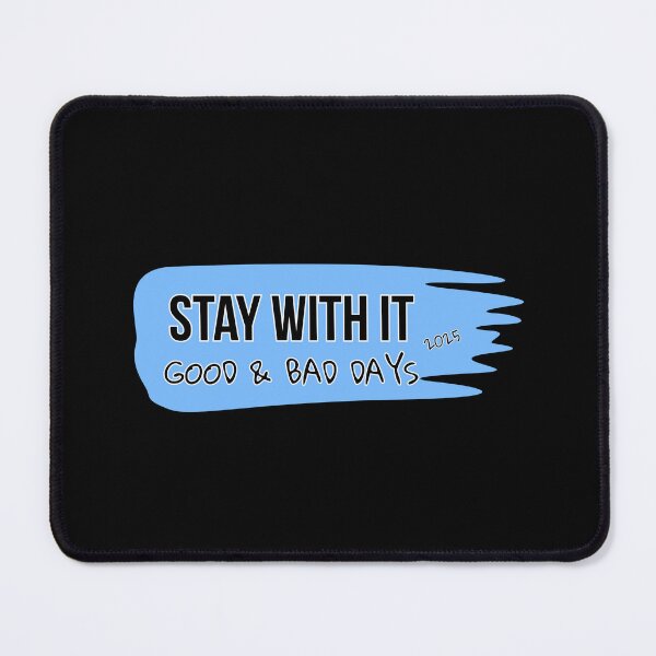 Item preview, Stay with it -good and bad days 2025 designed and sold by greatvibes4u.