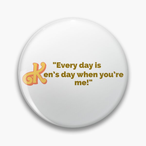 Item preview, "Every Day Is Ken's Day When You're Me!" Fun Pop Culture Tee designed and sold by collecTee.
