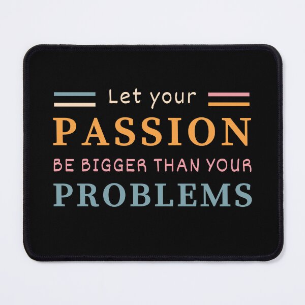Item preview, Let Your Passion Be Bigger Than Your Problems – Inspirational Mindset designed and sold by DesignDazzles.