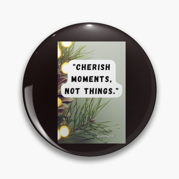 Item preview, "Cherish moments, not things." designed and sold by CUTESTUFFnow.
