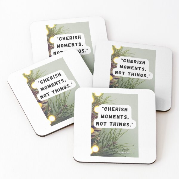 Item preview, "Cherish moments, not things." designed and sold by CUTESTUFFnow.