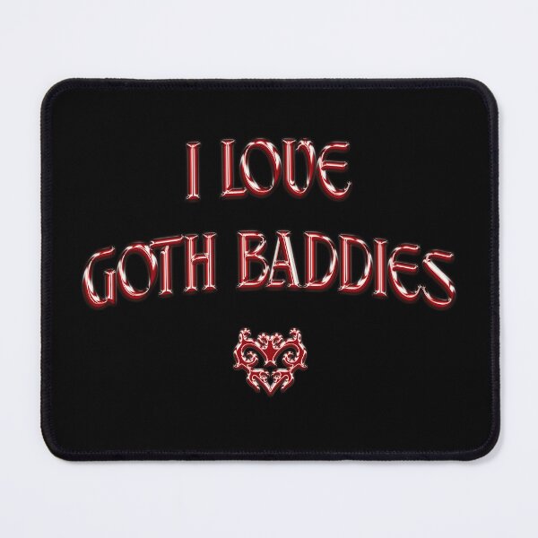 Item preview, I LOVE GOTH BADDIES designed and sold by UglyNavy.