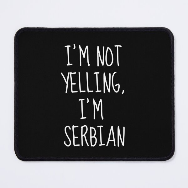 Item preview, I'm Not Yelling I'm Serbian designed and sold by FarmOfCuties.
