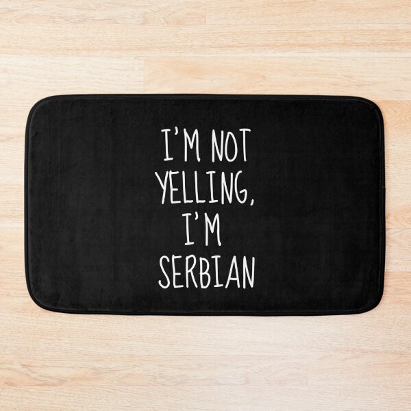 Item preview, I'm Not Yelling I'm Serbian designed and sold by FarmOfCuties.