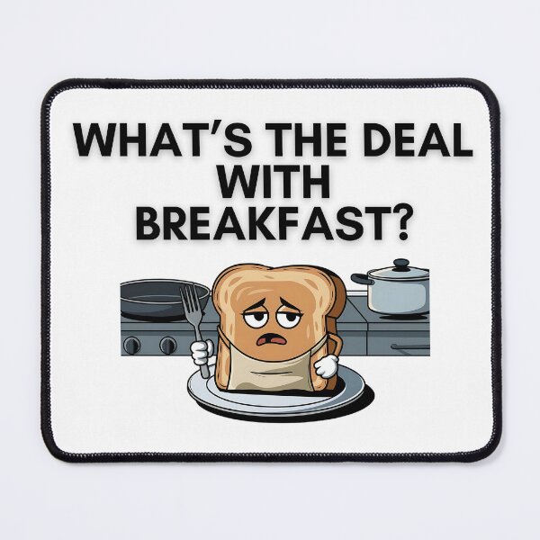 Item preview, What's the Deal with Breakfast? A Toast's Dilemma designed and sold by PosiPrints.