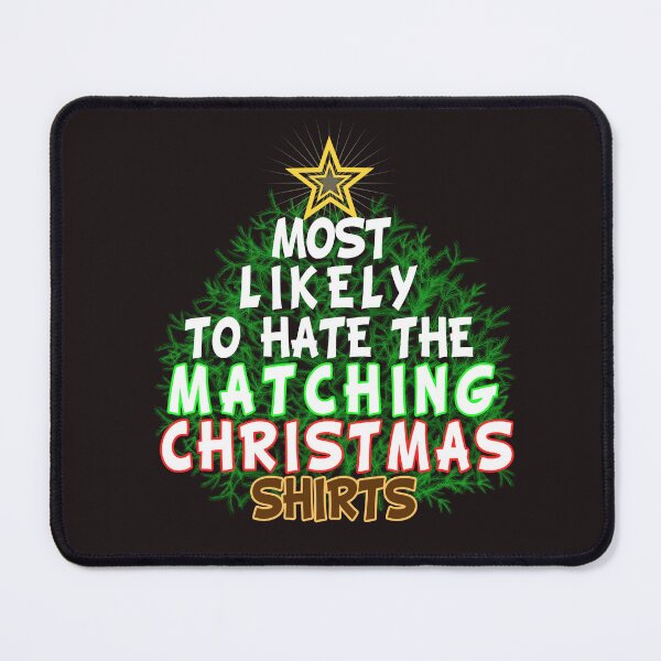 Item preview, Most Likely to To hate The Matching Christmas Shirts designed and sold by Printed Mistakes.