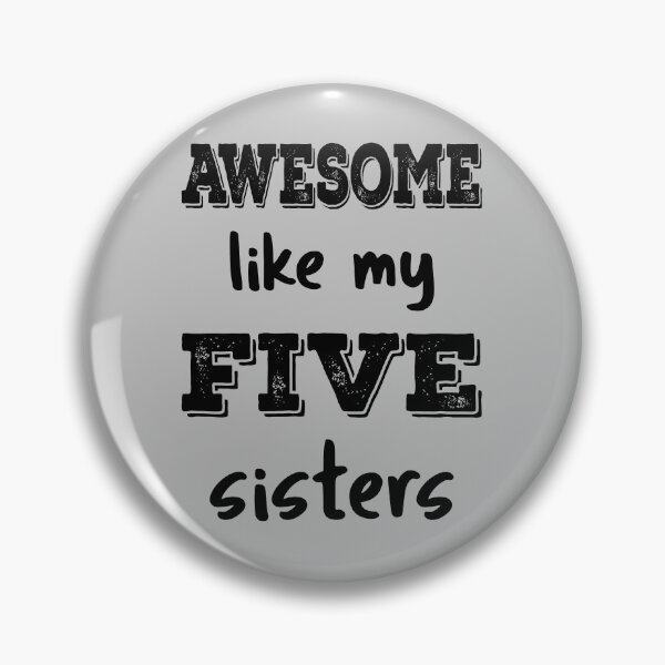Item preview, Awesome Like My Five Sisters IV designed and sold by Lemon Pepper.