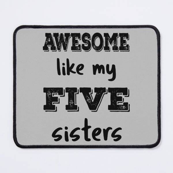 Item preview, Awesome Like My Five Sisters IV designed and sold by Lemon Pepper.