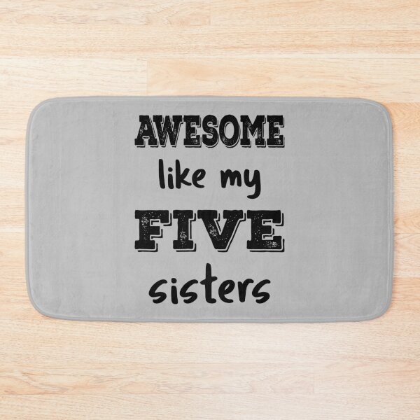Item preview, Awesome Like My Five Sisters IV designed and sold by Lemon Pepper.