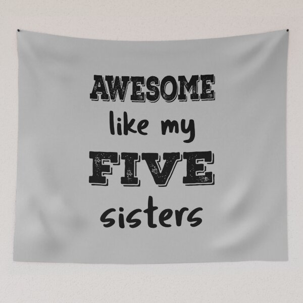 Item preview, Awesome Like My Five Sisters IV designed and sold by Lemon Pepper.