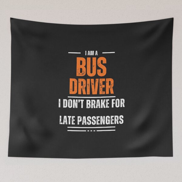 Item preview, I'm a busdriver I don't brake for late passengers designed and sold by TrashyTreasures.