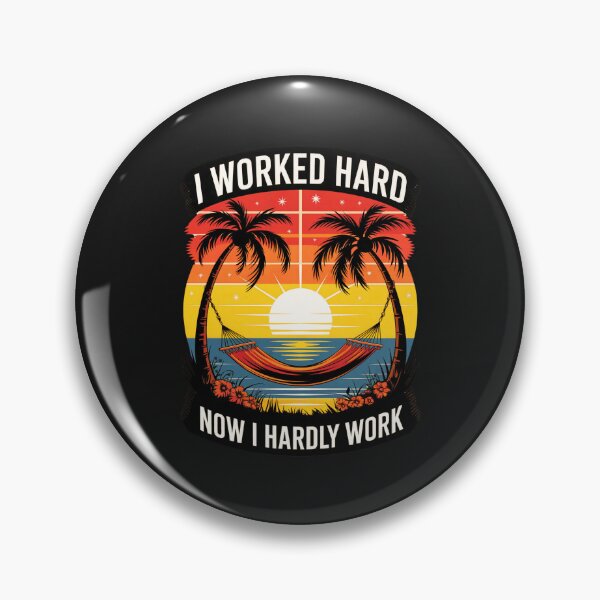 Item preview, I Worked Hard: Now I Hardly Work Living The  Retirement Dream designed and sold by elynne9.