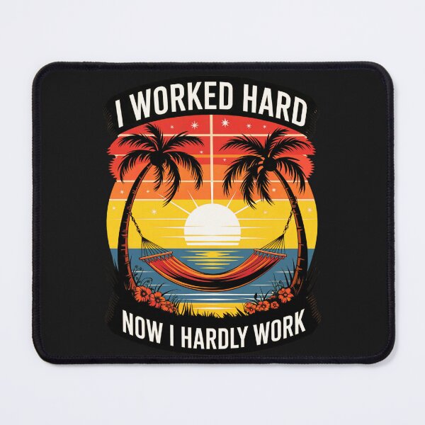 Item preview, I Worked Hard: Now I Hardly Work Living The Retirement Dream designed and sold by elynne9.