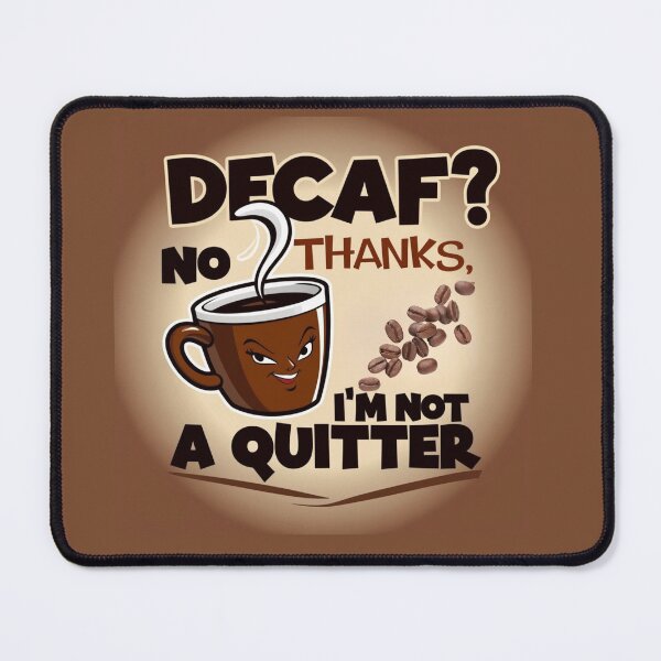 Item preview, Decaf? No Thanks, I'm Not a Quitter Design designed and sold by JCRockDesign.