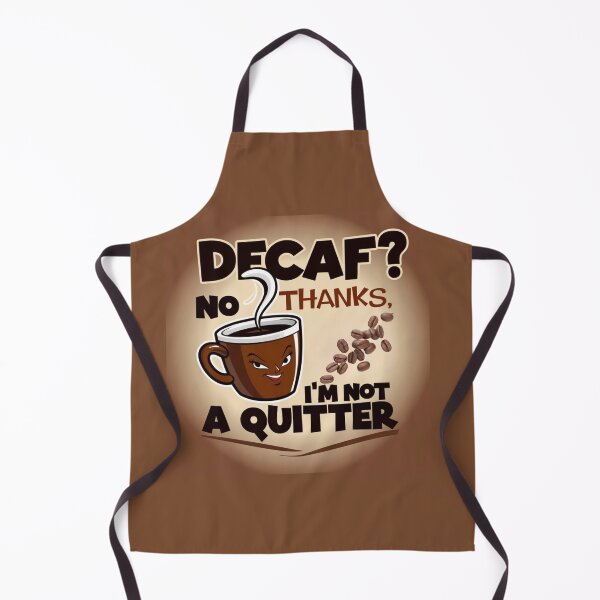 Item preview, Decaf? No Thanks, I'm Not a Quitter Design designed and sold by JCRockDesign.