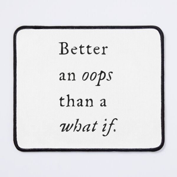 Item preview, Better an oops than a what if designed and sold by OceanStudio224.