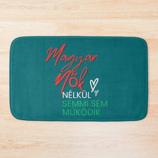 Item preview, Without a Hungarian woman, nothing works! designed and sold by CsillaMagyar.