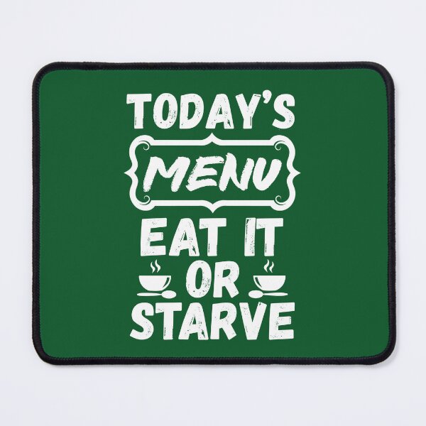 Item preview, Today's Menu Eat It Or Starve, Funny Kitchen Quote. Funny Chef Quote designed and sold by DesignHouse07.
