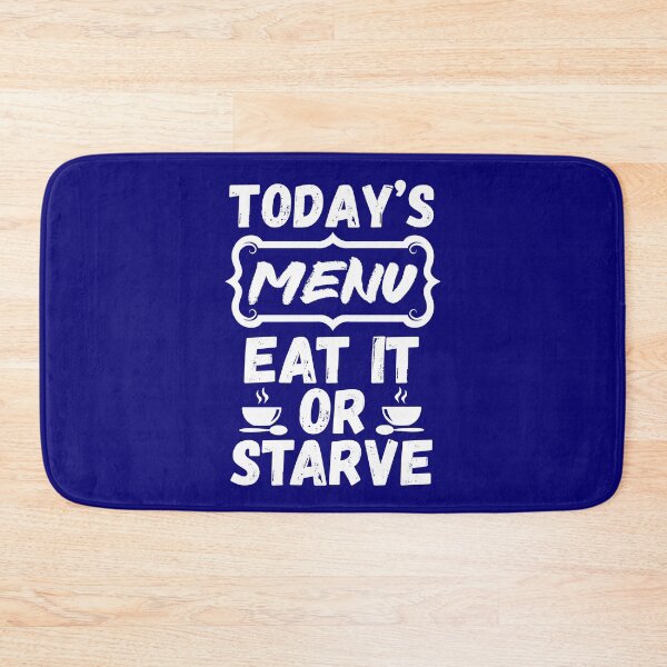 Item preview, Today's Menu Eat It Or Starve, Funny Kitchen Quote. Funny Chef Quote designed and sold by DesignHouse07.