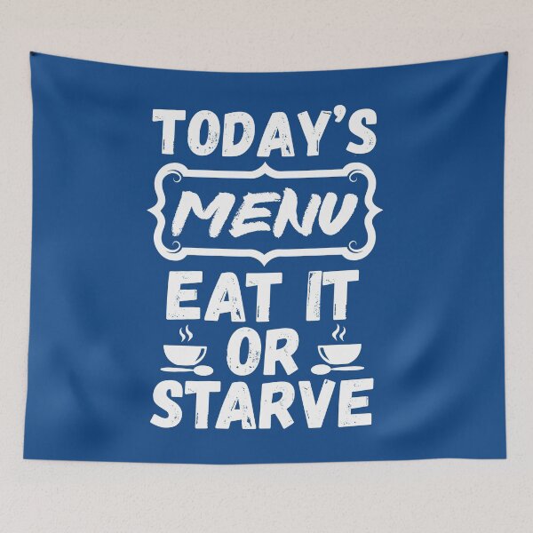 Item preview, Today's Menu Eat It Or Starve, Funny Kitchen Quote. Funny Chef Quote designed and sold by DesignHouse07.