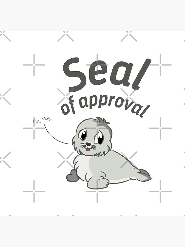 Seal Of Approval funny cute animal stamp badge gray black seal shirt gift for friend gift for mother gift for sister gift for girlfriend Art Board