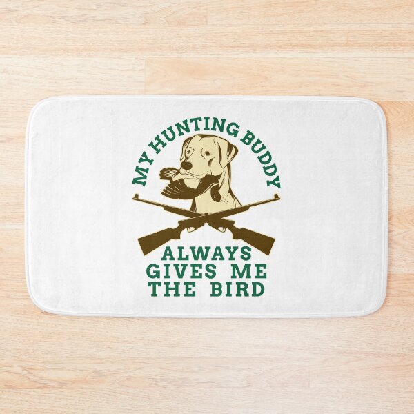 Item preview, My Hunting Buddy Always Gives Me the Bird designed and sold by jaygo.