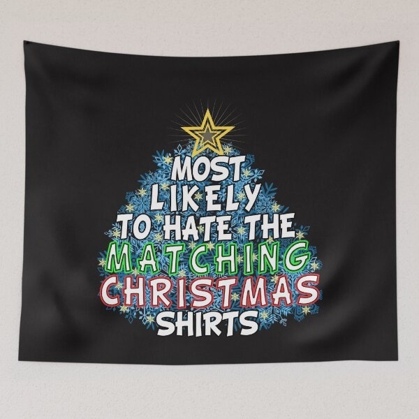 Item preview, Most Likely to To hate The Matching Christmas Shirts designed and sold by Printed Mistakes.