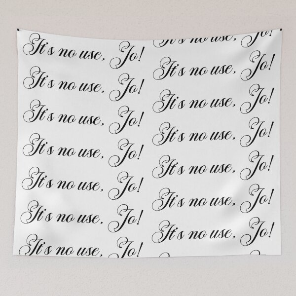 Item preview, It’s no use, Jo! - Laurie quote designed and sold by EmeraldeaArt.
