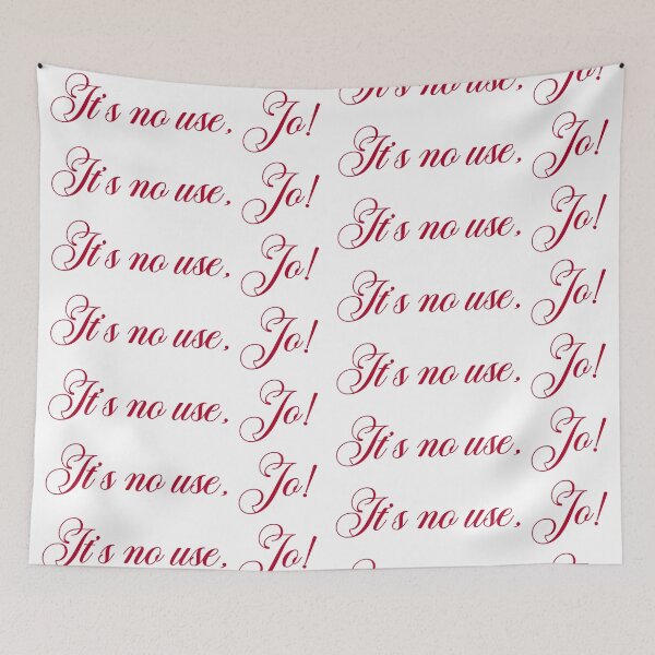 Item preview, It’s no use, Jo! - Laurie quote in red text designed and sold by EmeraldeaArt.