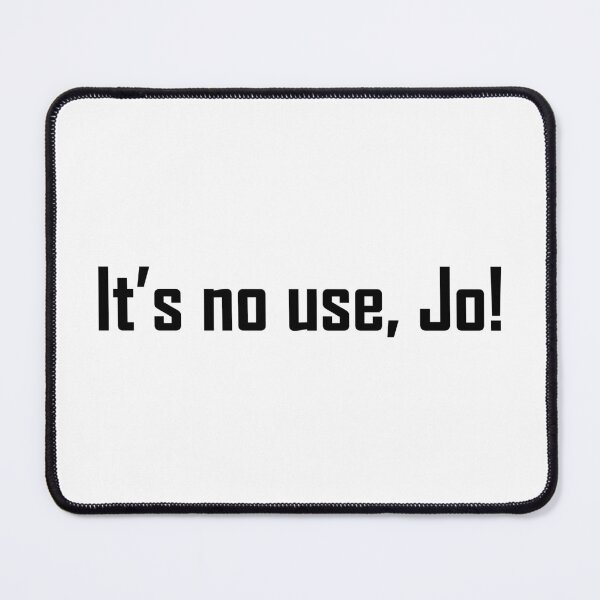 Item preview, It’s no use, Jo! - Laurie quote simple black text designed and sold by EmeraldeaArt.