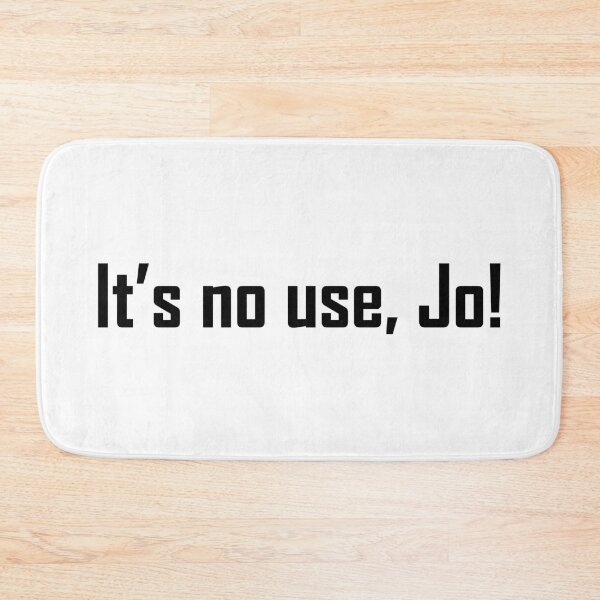 Item preview, It’s no use, Jo! - Laurie quote simple black text designed and sold by EmeraldeaArt.
