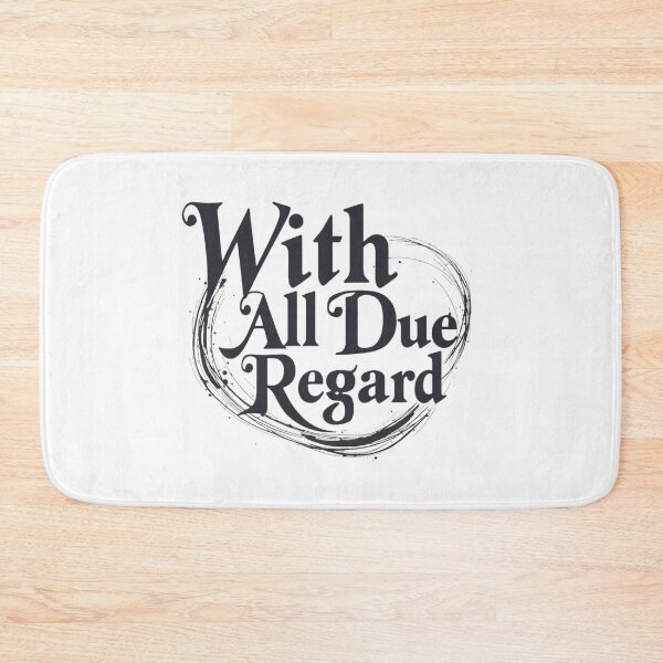 Item preview, With All Due Regard designed and sold by SignumShop.