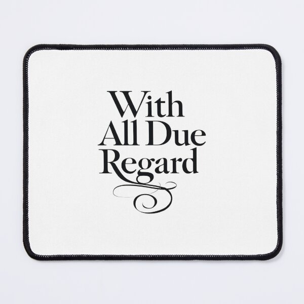 Item preview, With All Due Regard designed and sold by SignumShop.