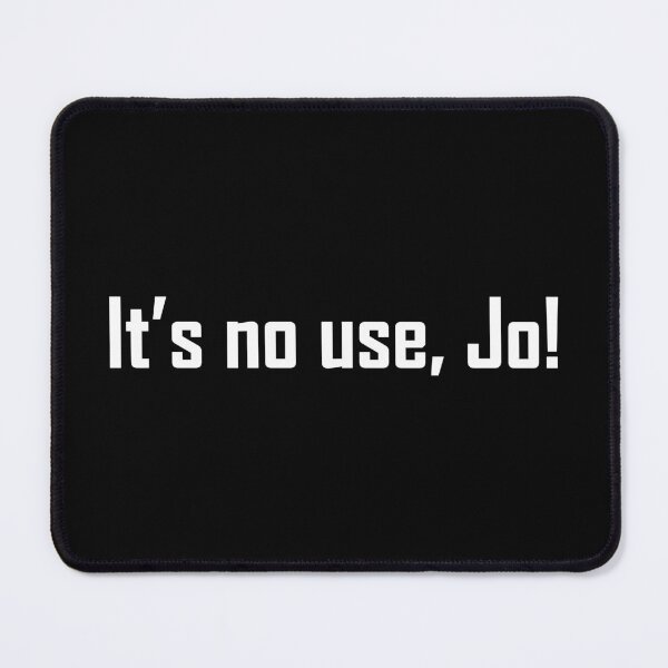 Item preview, It’s no use, Jo! - Laurie quote simple white text designed and sold by EmeraldeaArt.
