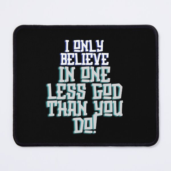 Item preview, I only believe in one less god than you. designed and sold by Atheist-Heaven.