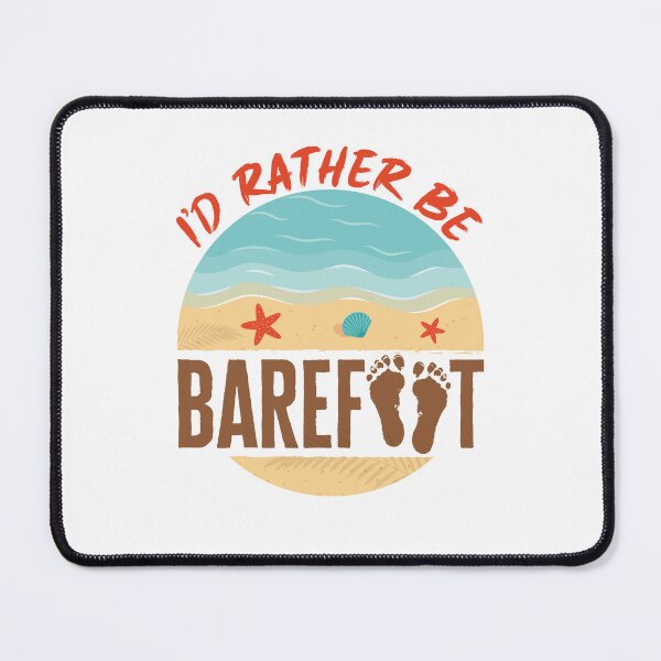 Item preview, I'd Rather Be Barefoot Beach Lover Summer designed and sold by jaygo.