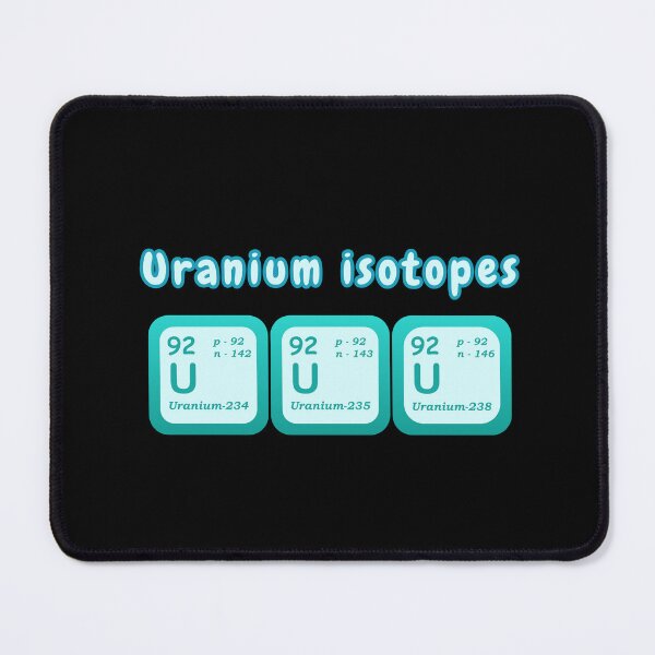Item preview, Isotopes Of Uranium Examples Of Isotopes Uranium Isotopes Chemistry Students Teachers designed and sold by Surabhi Jain.