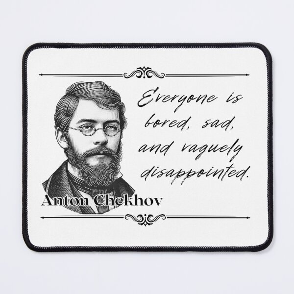 Item preview, Anton Chekhov: All his plays boiled down to one statement. designed and sold by Varlo.