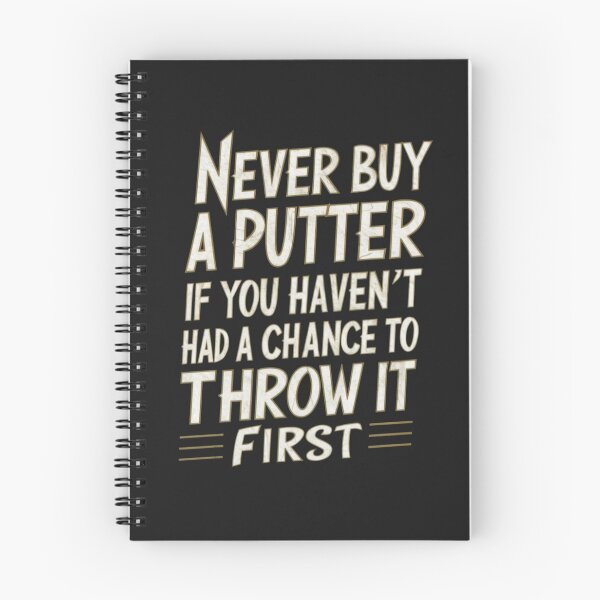 Item preview, Never Buy A Putter If You Haven't Had A Chance To Throw It First designed and sold by FanaticB.
