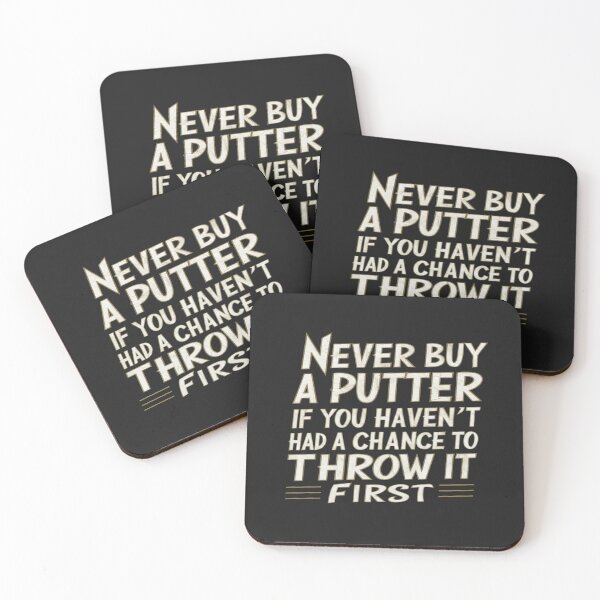 Item preview, Never Buy A Putter If You Haven't Had A Chance To Throw It First designed and sold by FanaticB.