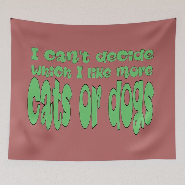 Item preview, I Can’t Decide If I Like Cats or Dogs More – Funny Pet Lover Quote designed and sold by sednalafandy79.