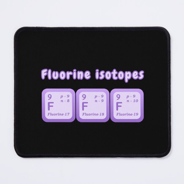 Item preview, Isotopes Of Fluorine Examples Of Isotopes Fluorine Isotopes Chemistry Students Teachers designed and sold by Surabhi Jain.