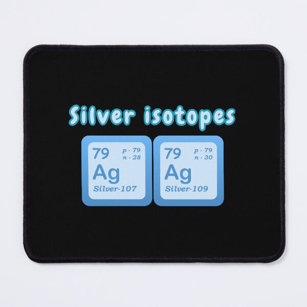 Item preview, Isotopes Of Silver Examples Of Isotopes Silver Isotopes Chemistry Students Teachers designed and sold by Surabhi Jain.