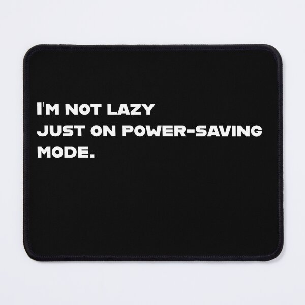Item preview, I'm not lazy, just on power-saving mode. designed and sold by KamiDomi.